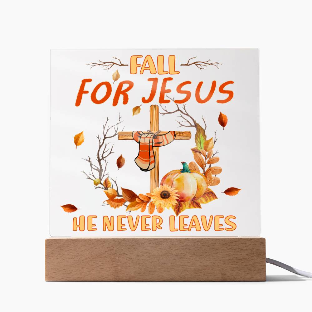 Fall Jesus - He Never Leaves - Acrylic Square Plaque