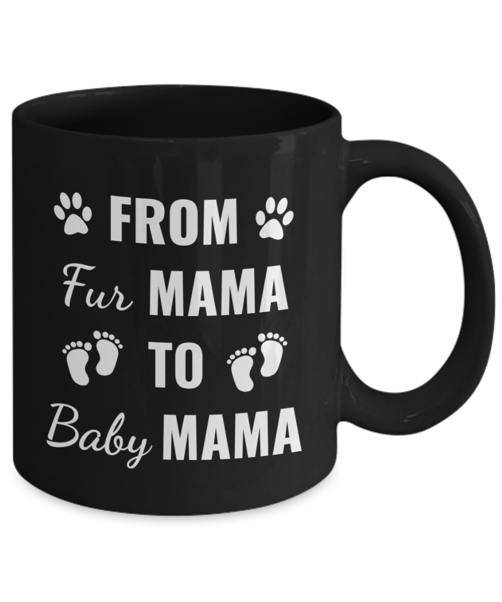 From Fur Mama to Baby Mama - Black Mug